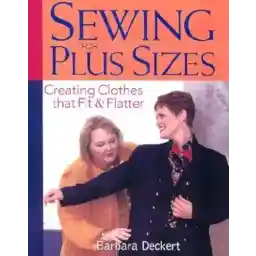 Sewing for Plus Sizes: Creating Clothes That Fit & Flatter