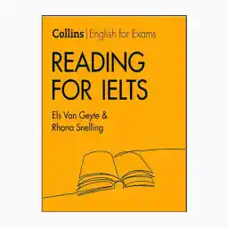 کتاب Collins English for Exams Reading for IELTS اثر Els Van Geyte and Rhona Snelling انتشارات Collins