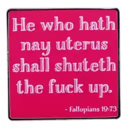 He Who Hath No Uterus Shall Shuteth The Fxxk Up Fallopians Enamel Pin Pro-Choice Reproductive Rights Badge Brooch Girl Power Pro-Feminism Lapel Pin Enamel Feminist Pin Brooch for Women Girls
